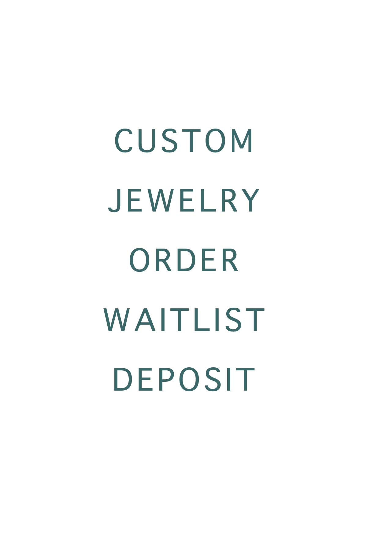 Custom Order Waitlist Deposit